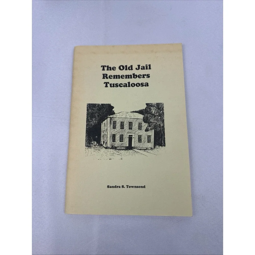 Vtg 1987 The‎ Old Jail Remembers Tuscaloosa Sandra Townsend Signed Local History